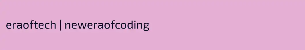 eraoftech | neweraofcoding